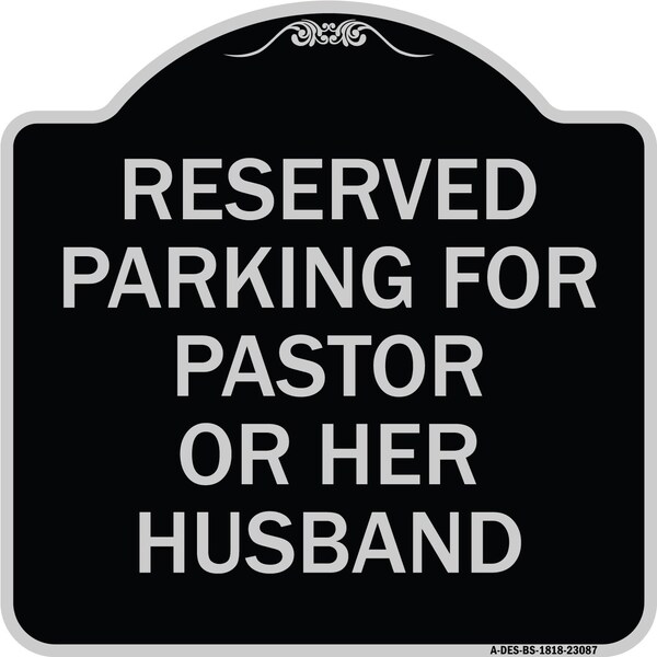 Signmission Reserved Parking for Pastor or Her Husband Heavy-Gauge Aluminum Sign, 18" x 18", BS-1818-23087 A-DES-BS-1818-23087 - main